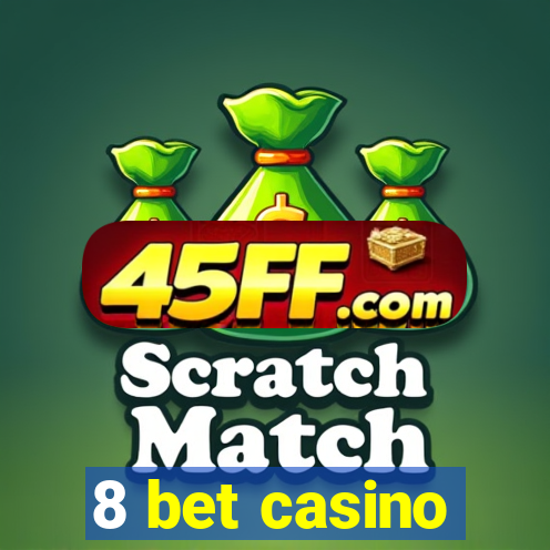 8 bet casino